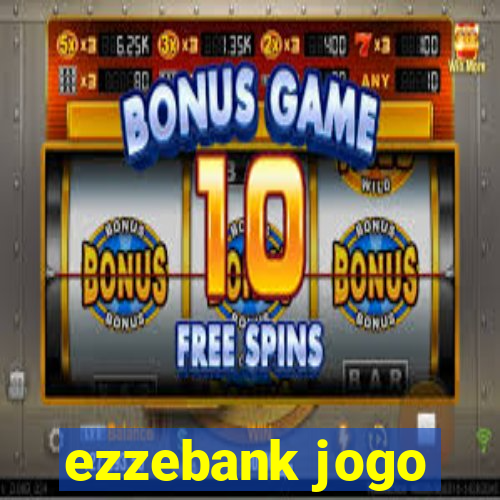 ezzebank jogo